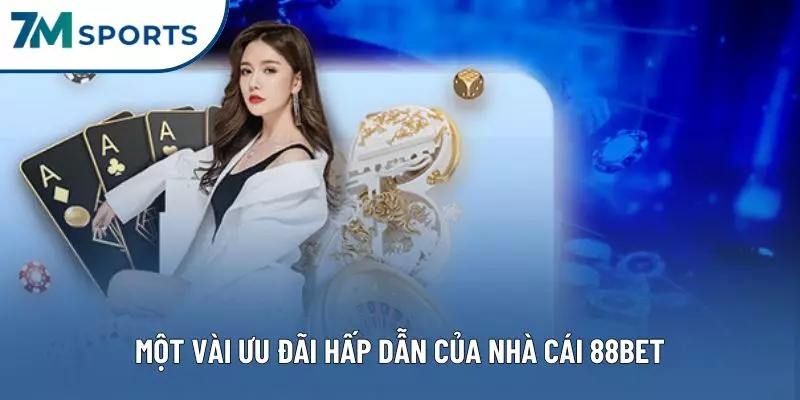 Một vài ưu đãi hấp dẫn của nhà cái 88BET Một vài ưu đãi hấp dẫn của nhà cái 88BET